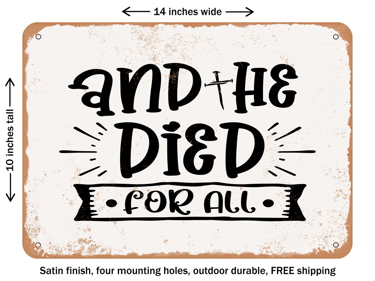 DECORATIVE METAL SIGN - and He Died For All - Vintage Rusty Look